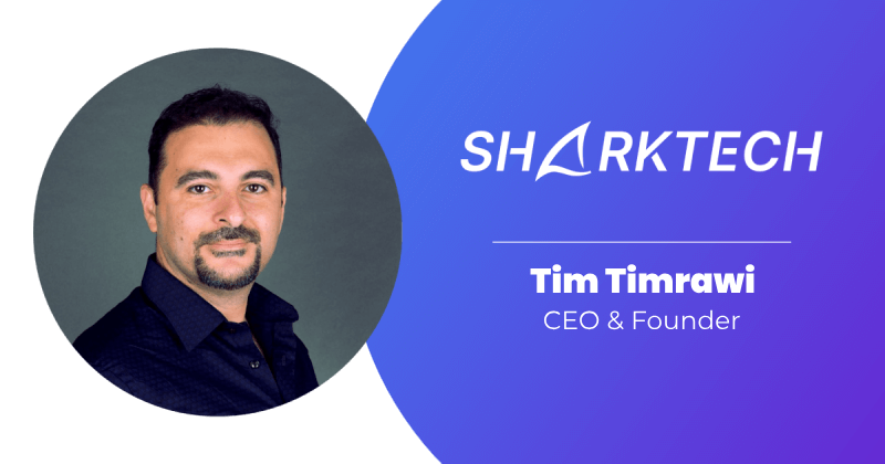 Tim Timrawi - CEO & Founder - Sharktech Case Study